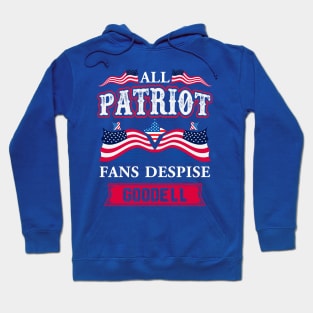 All PATRIOT fans despise goodell Hoodie